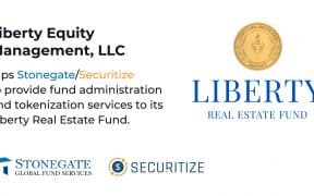 Liberty Selects Stonegate Securitize to Provide Fund Administration and Tokenization Services for the World’s First Net Lease Security Token Fund