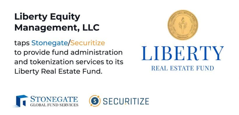 Liberty Selects Stonegate Securitize to Provide Fund Administration and Tokenization Services for the World’s First Net Lease Security Token Fund