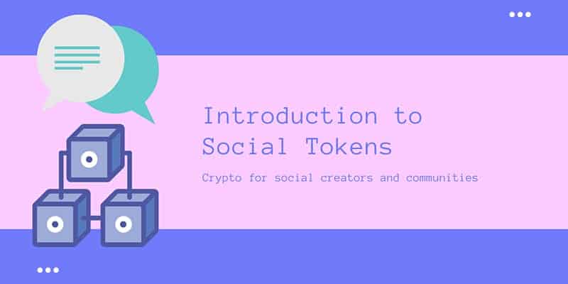 Introduction to Social Tokens (Social Crypto)